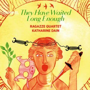 They Have Waited Long Enough - Ragazze Quartet