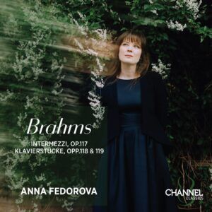 Brahms: Intermezzi Op.117, Klavierstücke Opp.118 & 119 - Anna Fedorova