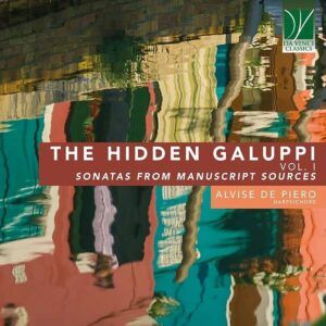 The Hidden Galuppi Vol. 1 (Sonatas from Manuscript Sources) - Alvise De Piero