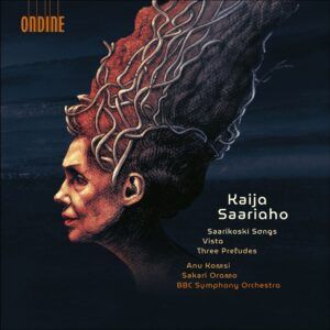 Saariaho: Saarikoski Songs, Vista, Three Preludes - Sakari Oramo