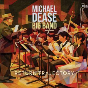 Return Trajectory - Michael Dease Big Band