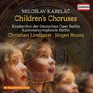 Miloslav Kabelac: Children's Choruses - Kinderchor der Deutschen Oper Berlin