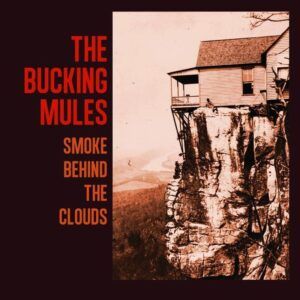 Smoke Behind The Clouds (Vinyl) - Bucking Mules