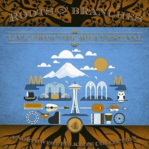 Roots & Branches Vol.4: Live from the 2012 Northwest Folklife Festival (Live Version)
