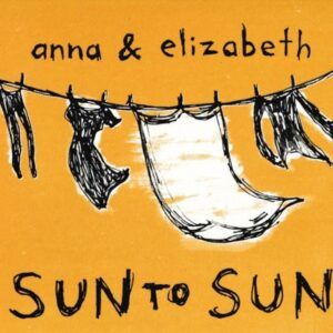 Sun To Sun - Anna & Elizabeth