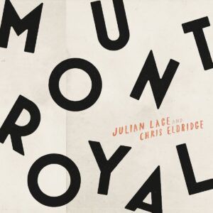 Mount Royal - Julian Lage & Chris Elbridge