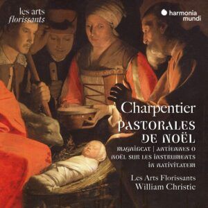 Charpentier: Pastorales De Noel, Magnificat,  - Les Arts Florissants William Christie