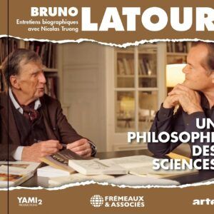 Un Philosophe Des Sciences: Entretiens Biographiques Avec Nicolas Truong - Bruno Latour