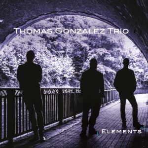 Elements - Thomas Gonzalez Trio