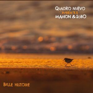 Belle Histoire - Quadro Nuevo meets Marion & Sobo