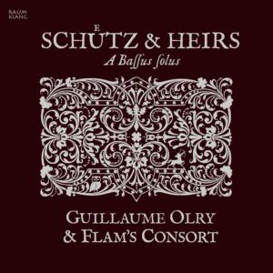 Schütz & Heirs: A Bassus Solus - Guillaume Olry