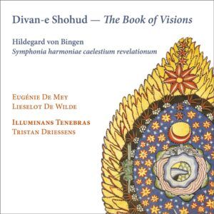 Hildegard Von Bingen: Divan-E Shohud (The Book Of Visions) - Illuminans Tenebras