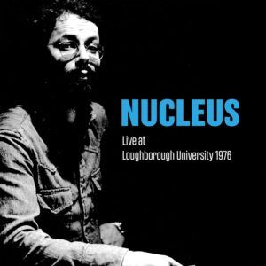 Live At Loughborough University 1976 (Expanded Edition) - Nucleus