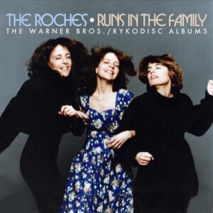Runs In The Family (The Warner Bros. / Rykodisc Albums) - The Roches