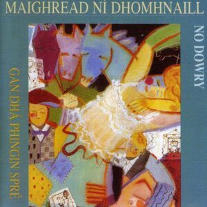 Gan Dha Phingin Spre - Maighread Ni Dhomhnaill
