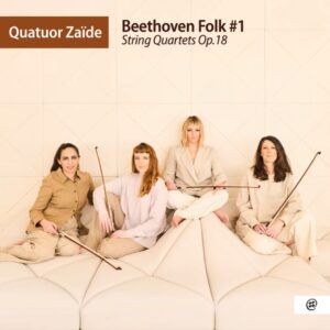Beethoven Folk #1 | String Quartets, Op. 18 - Quatuor Zaïde
