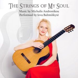 The Strings Of My Soul: Music By Michalis Andronikou - Ieva Baltmiskyte