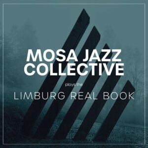Mosa Jazz Collective Plays The "Limburg Real Book"