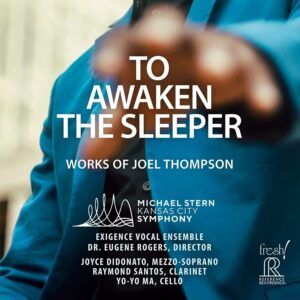 To Awaken The Sleeper: Works of Joel Thompson - Joyce Didonato, Yo-Yo-Ma, …