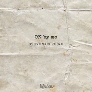 OK by Me: A Life in Encores - Steven Osborne