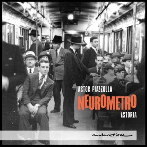 Piazzolla: Neurometro - Astoria
