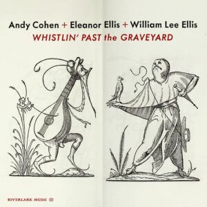 Whistlin 'Past The Graveyard - Andy Cohen, Eleanor Ellis, William Lee Ellis