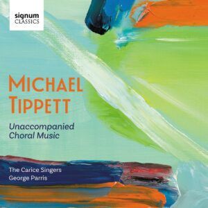 Tippett: Unaccompanied Choral Music - The Carice Singers