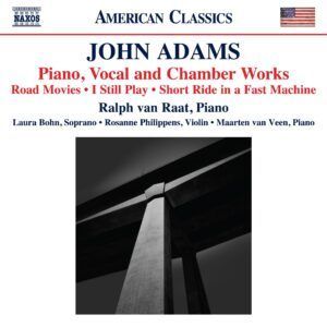 John Adams: Piano, Vocal And Chamber Works - Ralph van Raat