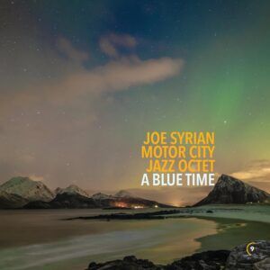 A Blue Time - Joe Syrian Motor City Jazz Octet