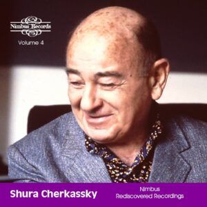 Shura Cherkassky - Nimbus Recordings Rediscovered Vol.4 - Shura Cherkassky