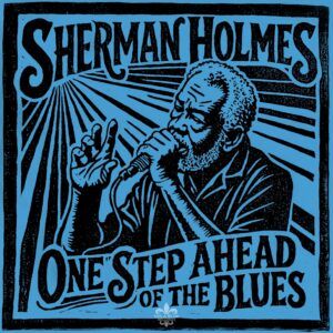 One Step Ahead Of The Blues - Sherman Holmes
