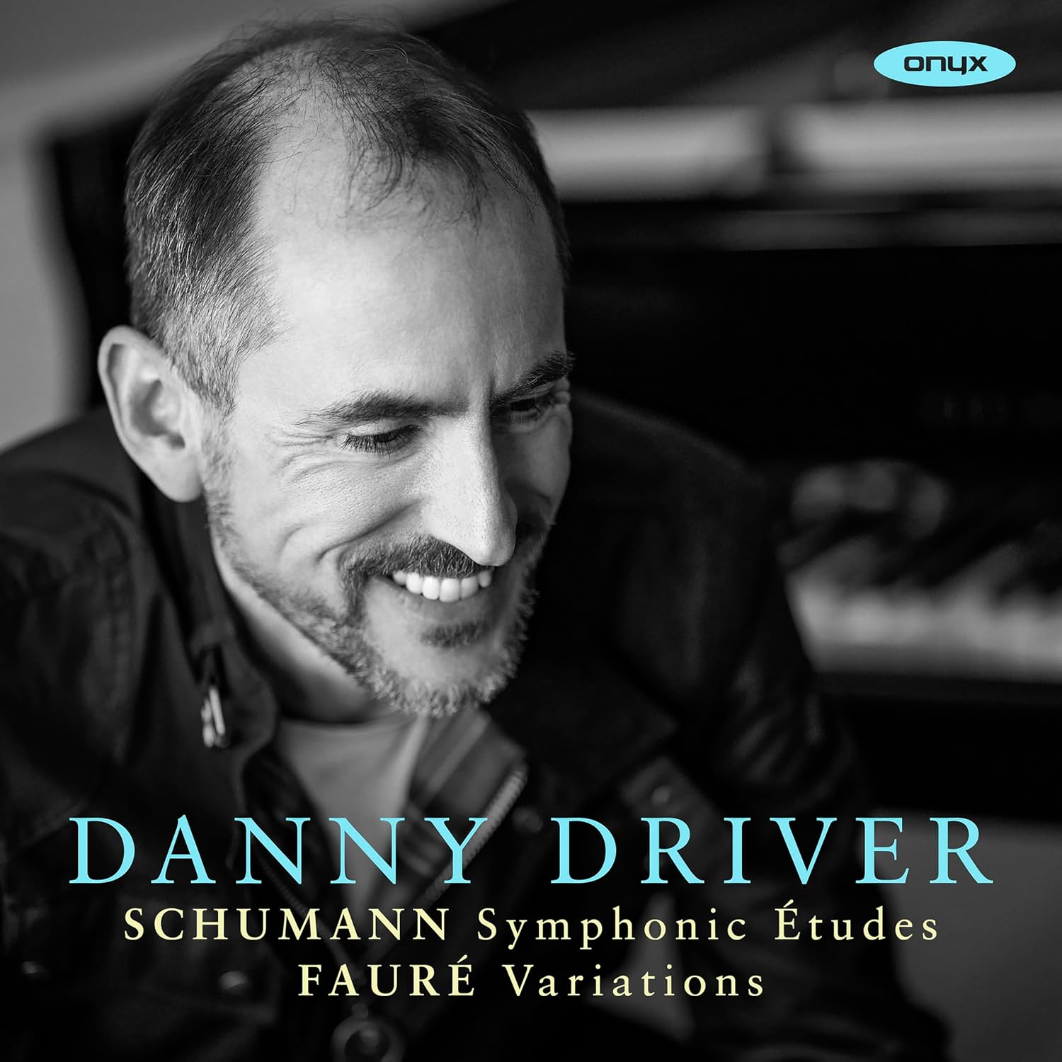 Schumann: Études symphoniques, Op. 13 & Fauré: Theme and Variations in C-Sharp Minor, Op. 73 - Danny Driver