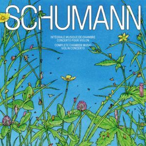 Schumann: Complete Chamber Music & Violin Concerto - Pierre Fouchenneret