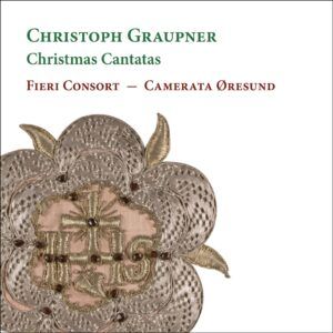 Graupner: Christmas Cantatas - Fieri Consort & Camerata Øresund