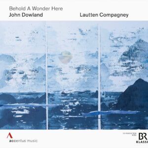 John Dowland: Behold A Wonder Here - Lautten Compagney