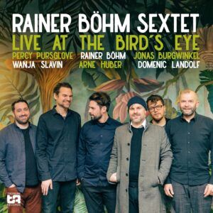 Live At The Bird's Eye - Rainer Böhm Sextet