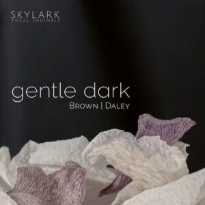Gentle Dark - Skylark Vocal Ensemble