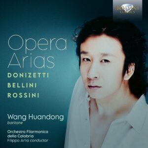 Opera Arias: Donizetti, Bellini, Rossini - Wang Huandong