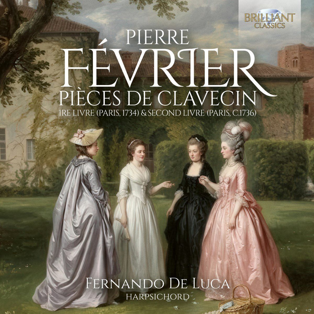 Pierre Février: Pièces De Clavecin, 1ère Livre (Paris, 1734) & Second Livre (Paris, C.1736) - Fernando de Luca