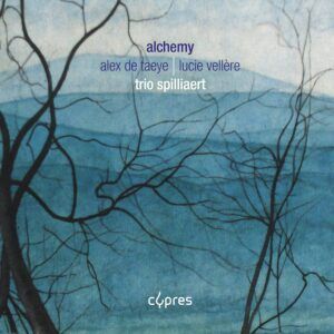 Alex De Taeye & Lucie Vellere: Alchemy - Trio Spilliaert