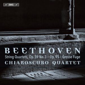 Beethoven: String Quartets Op. 59 No. 3, Op. 95 & Op. 133 - Chiaroscuro Quartet