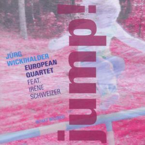 Jump! - Jürg Wickihalder European Quartet & Irène Schweizer