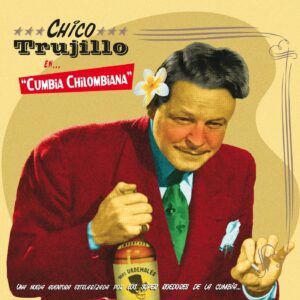 Cumbia Chilombiana (Vinyl) - Chico Trujillo