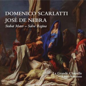 Domenico Scarlatti & Jose De Nebra: Stabat Mater & Salve Regina - Albert Recasens