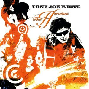 The Heroines (Vinyl) - Tony Joe White
