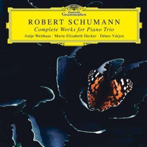 Schumann: Complete Works For Piano Trio - Antje Weithaas, Marie-Elisabeth Hecker, Dénes Várjon