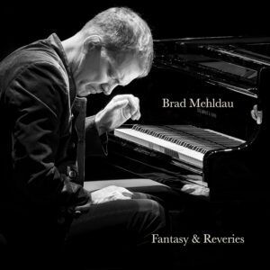 Fantasy & Reveries - Brad Mehldau