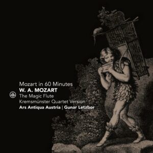 Mozart in 60 Minutes: The Magic Flute (Kremsmünster Quartet Version) - Ars Antiqua Austria