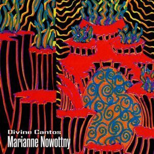 Divine Cantos - Marianne Nowottny