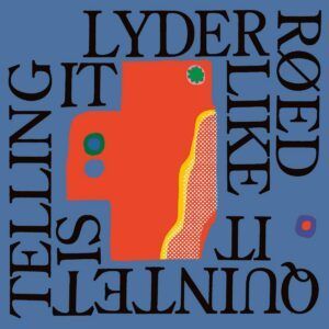 Telling It Like It Is - Lyder Roed Quintet